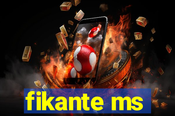 fikante ms